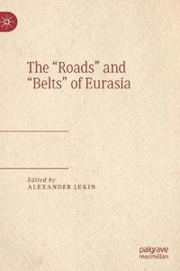 bokomslag The 'Roads' and 'Belts' of Eurasia