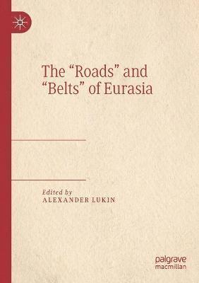Alexander Lukin - “Roads” and “Belts” of Eurasia, Häftad