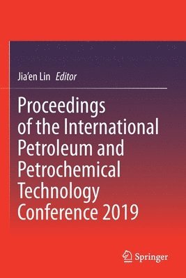Jia'en Lin - Proceedings of the International Petroleum and Petrochemical Technology Conference 2019, Häftad