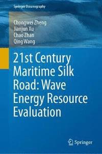 bokomslag 21st Century Maritime Silk Road: Wave Energy Resource Evaluation