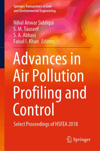 Nihal Anwar Siddiqui, S. M. Tauseef, S. A. Abbasi, Faisal I. Khan - Advances in Air Pollution Profiling and Control, Inbunden