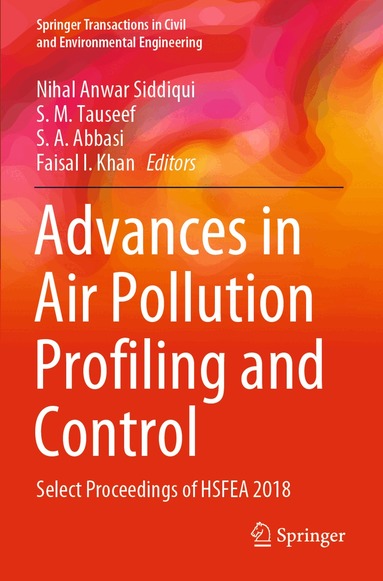 Nihal Anwar Siddiqui, S. M. Tauseef, S. A. Abbasi, Faisal I. Khan - Advances in Air Pollution Profiling and Control, Häftad