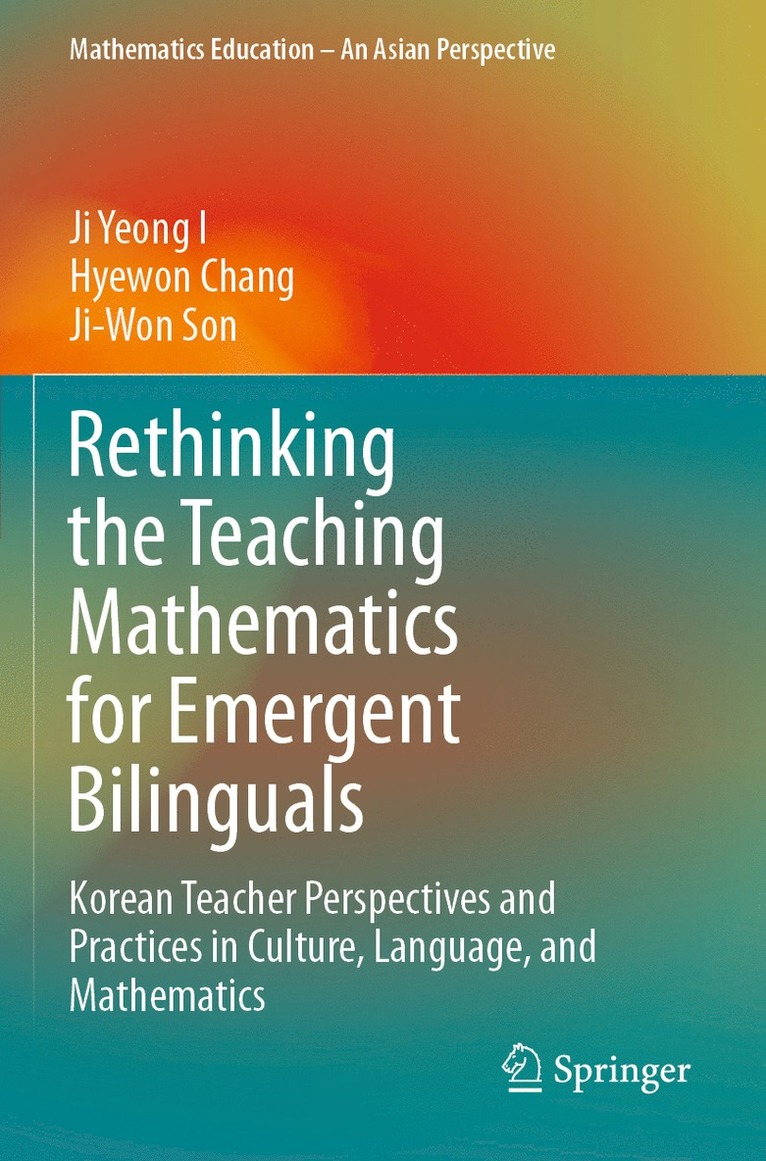 Ji Yeong I, Hyewon Chang, Ji-Won Son - Rethinking the Teaching Mathematics for Emergent Bilinguals, Häftad