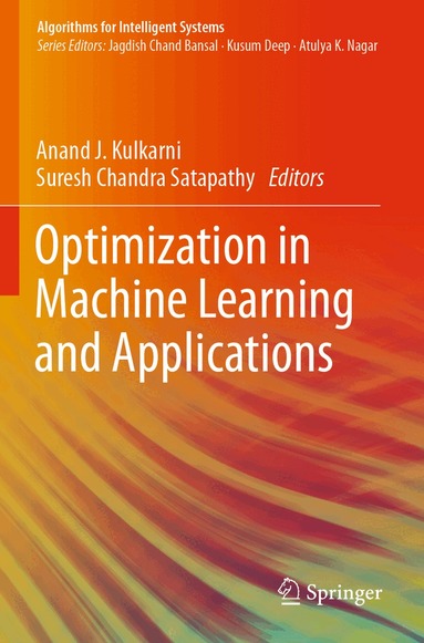 Anand J. Kulkarni, Suresh Chandra Satapathy - Optimization in Machine Learning and Applications, Häftad