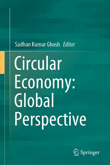 Sadhan Kumar Ghosh - Circular Economy: Global Perspective, Inbunden