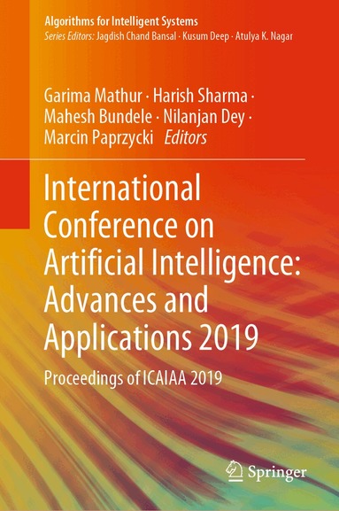 Garima Mathur, Harish Sharma, Mahesh Bundele, Nilanjan Dey, Marcin Paprzycki - International Conference on Artificial Intelligence: Advances and Applications 2019, Inbunden