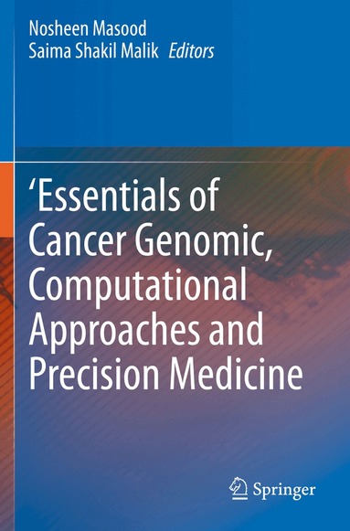 Nosheen Masood, Saima Shakil Malik - 'Essentials of Cancer Genomic, Computational Approaches and Precision Medicine, Häftad