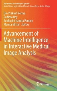 bokomslag Advancement of Machine Intelligence in Interactive Medical Image Analysis