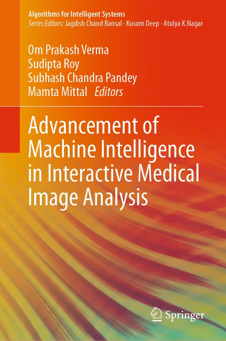 Om Prakash Verma, Sudipta Roy, Subhash Chandra Pandey, Mamta Mittal - Advancement of Machine Intelligence in Interactive Medical Image Analysis, Inbunden