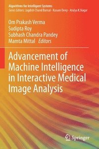 bokomslag Advancement of Machine Intelligence in Interactive Medical Image Analysis