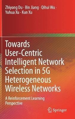 bokomslag Towards User-Centric Intelligent Network Selection in 5G Heterogeneous Wireless Networks