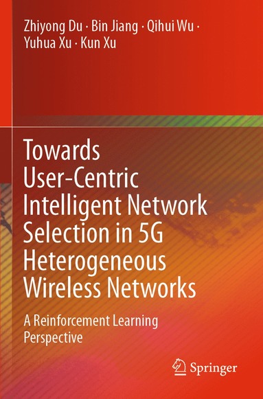bokomslag Towards User-Centric Intelligent Network Selection in 5G Heterogeneous Wireless Networks