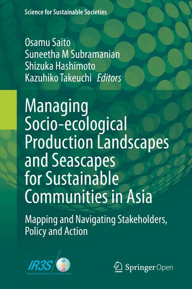 Osamu Saito, Suneetha M Subramanian, Shizuka Hashimoto, Kazuhiko Takeuchi - Managing Socio-ecological Production Landscapes and Seascapes for Sustainable Communities in Asia, Inbunden