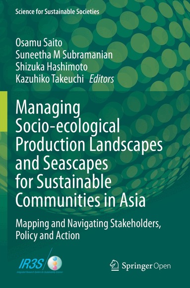 Osamu Saito, Suneetha M Subramanian, Shizuka Hashimoto, Kazuhiko Takeuchi - Managing Socio-ecological Production Landscapes and Seascapes for Sustainable Communities in Asia, Häftad