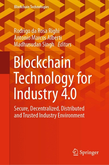 Rodrigo da Rosa Righi, Antonio Marcos Alberti, Madhusudan Singh - Blockchain Technology for Industry 4.0, Inbunden