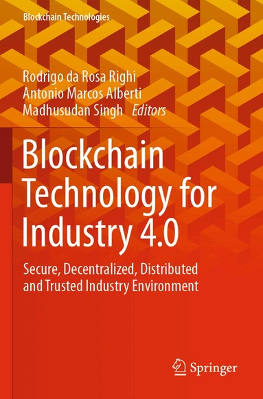 Rodrigo da Rosa Righi, Antonio Marcos Alberti, Madhusudan Singh - Blockchain Technology for Industry 4.0, Häftad