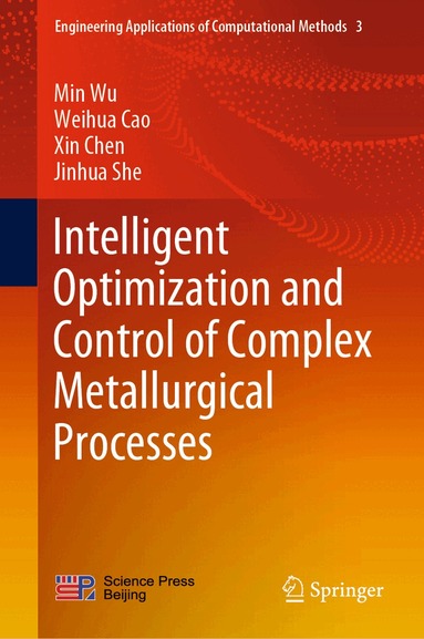 Min Wu, Weihua Cao, Xin Chen, Jinhua She - Intelligent Optimization and Control of Complex Metallurgical Processes, Inbunden