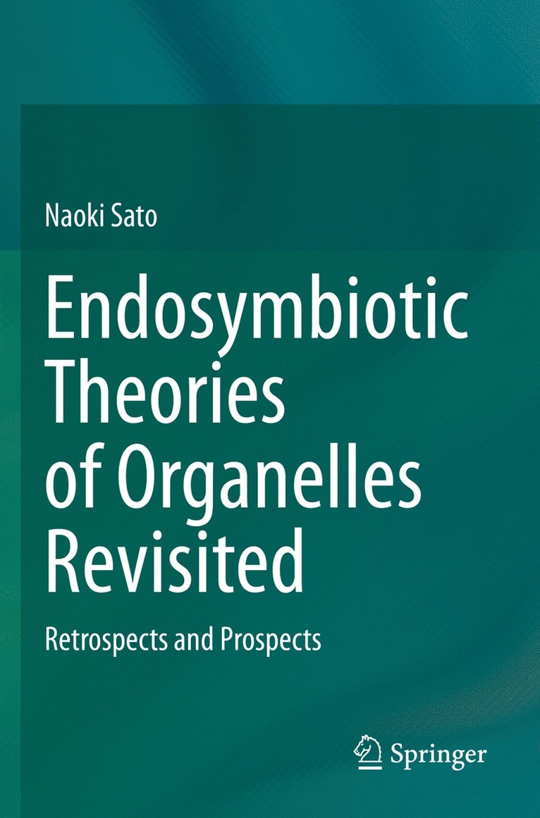 Endosymbiotic Theories of Organelles Revisited