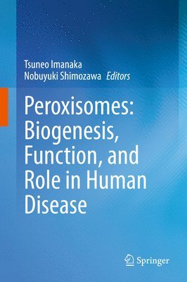 bokomslag Peroxisomes: Biogenesis, Function, and Role in Human Disease