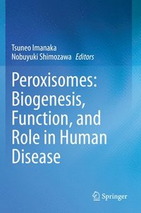 bokomslag Peroxisomes: Biogenesis, Function, and Role in Human Disease