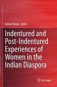 bokomslag Indentured and Post-Indentured Experiences of Women in the Indian Diaspora