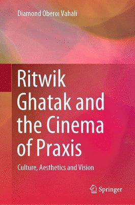 bokomslag Ritwik Ghatak and the Cinema of Praxis