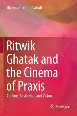 bokomslag Ritwik Ghatak and the Cinema of Praxis