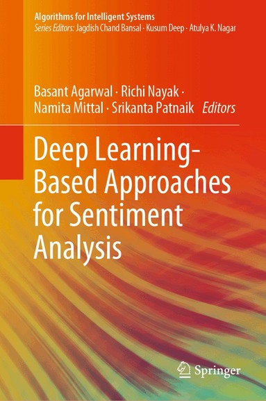Basant Agarwal, Richi Nayak, Namita Mittal, Srikanta Patnaik - Deep Learning-Based Approaches for Sentiment Analysis, Inbunden