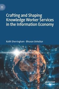 bokomslag Crafting and Shaping Knowledge Worker Services in the Information Economy