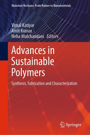 Vimal Katiyar, Amit Kumar, Neha Mulchandani - Advances in Sustainable Polymers, Inbunden