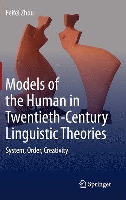 Models of the Human in Twentieth-Century Linguistic Theories 1