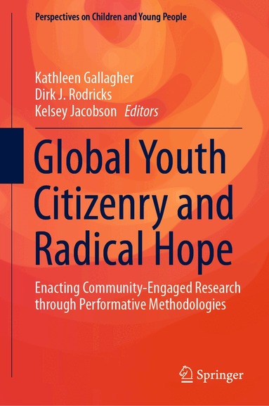 Kathleen Gallagher, Dirk J. Rodricks, Kelsey Jacobson - Global Youth Citizenry and Radical Hope, Inbunden