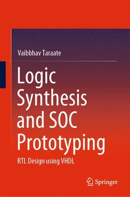 Vaibbhav Taraate - Logic Synthesis and SOC Prototyping, Inbunden