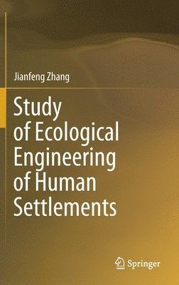 Jianfeng Zhang - Study of Ecological Engineering of Human Settlements, Inbunden