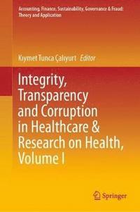 bokomslag Integrity, Transparency and Corruption in Healthcare & Research on Health, Volume I