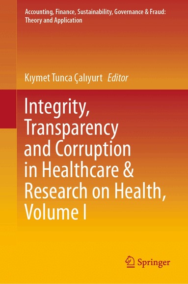 Kıymet Tunca Çalıyurt - Integrity, Transparency and Corruption in Healthcare & Research on Health, Volume I, Inbunden
