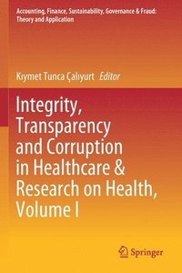 bokomslag Integrity, Transparency and Corruption in Healthcare & Research on Health, Volume I