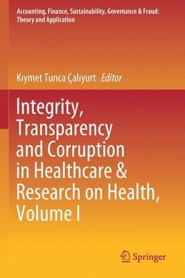 Integrity, Transparency and Corruption in Healthcare & Research on Health, Volume I 1