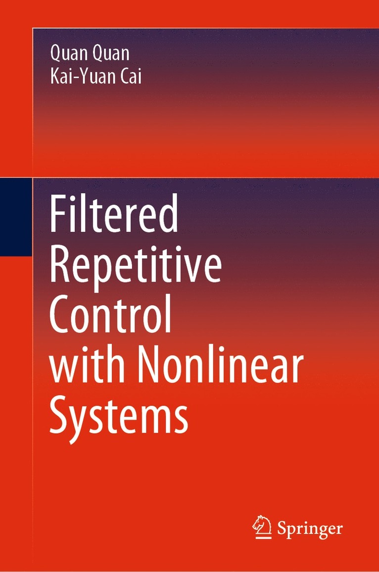 Quan Quan, Kai-Yuan Cai - Filtered Repetitive Control with Nonlinear Systems, Inbunden