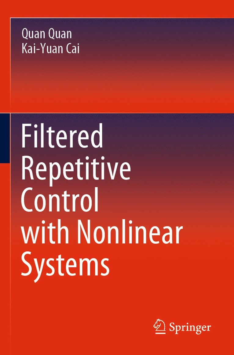 Quan Quan, Kai-Yuan Cai - Filtered Repetitive Control with Nonlinear Systems, Häftad