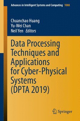bokomslag Data Processing Techniques and Applications for Cyber-Physical Systems (DPTA 2019)