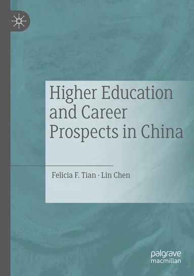 Felicia F. Tian, Lin Chen - Higher Education and Career Prospects in China, Häftad