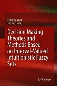 bokomslag Decision Making Theories and Methods Based on Interval-Valued Intuitionistic Fuzzy Sets