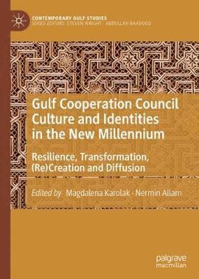 Magdalena Karolak, Nermin Allam - Gulf Cooperation Council Culture and Identities in the New Millennium, Inbunden