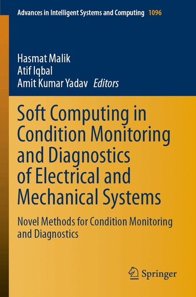 Hasmat Malik, Atif Iqbal, Amit Kumar Yadav - Soft Computing in Condition Monitoring and Diagnostics of Electrical and Mechanical Systems, Häftad
