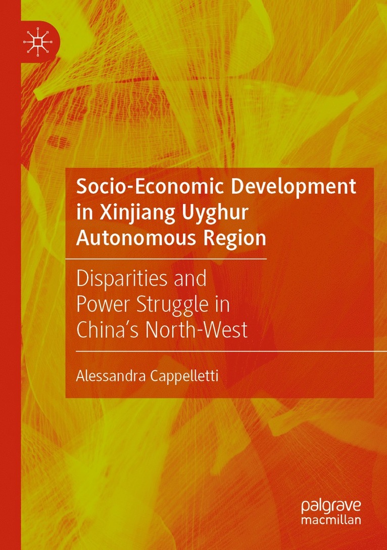 Alessandra Cappelletti - Socio-Economic Development in Xinjiang Uyghur Autonomous Region, Häftad