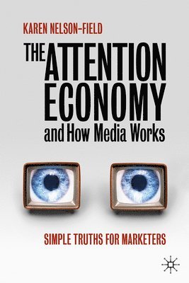 bokomslag The Attention Economy and How Media Works