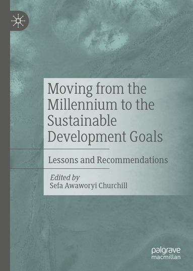 Sefa Awaworyi Churchill - Moving from the Millennium to the Sustainable Development Goals, Inbunden