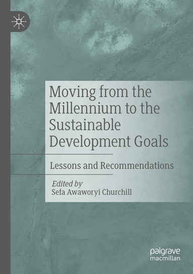Sefa Awaworyi Churchill - Moving from the Millennium to the Sustainable Development Goals, Häftad
