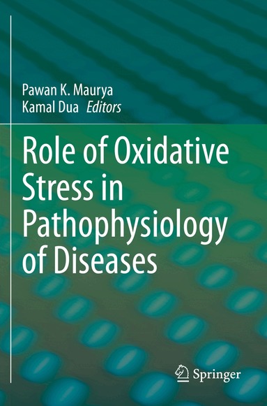 Pawan K. Maurya, Kamal Dua - Role of Oxidative Stress in Pathophysiology of Diseases, Häftad